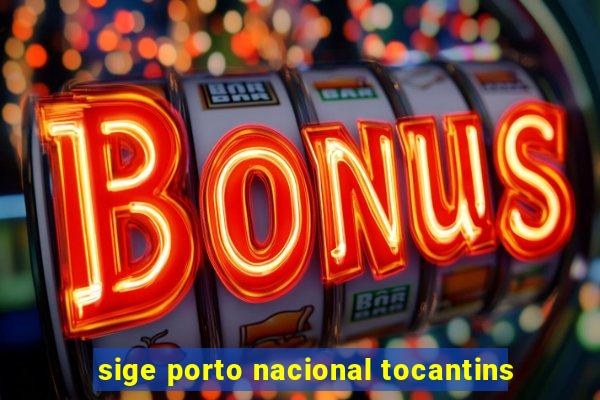 sige porto nacional tocantins